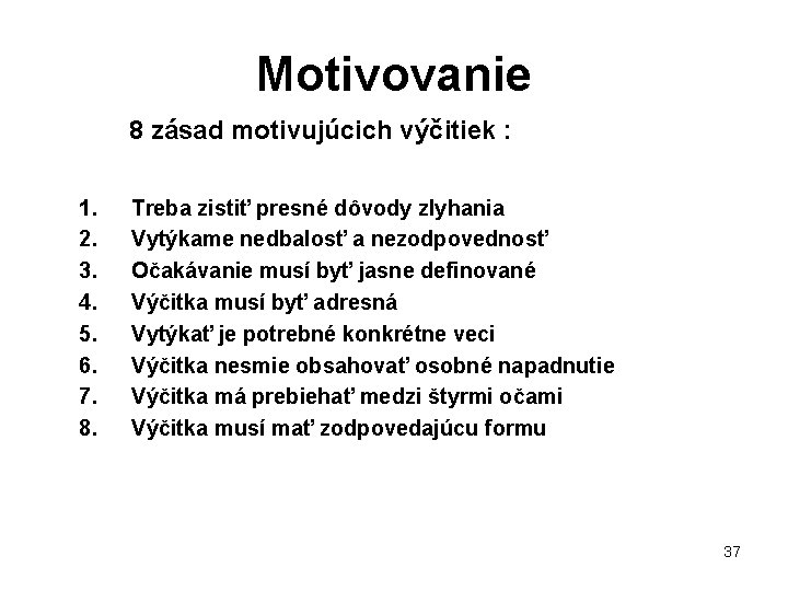 Motivovanie 8 zásad motivujúcich výčitiek : 1. 2. 3. 4. 5. 6. 7. 8.