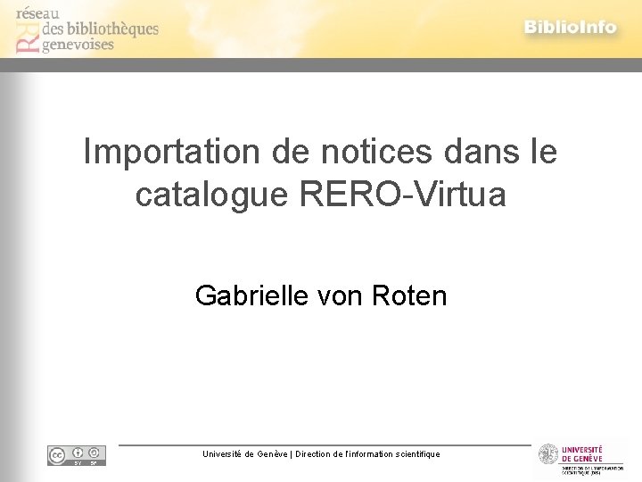 Importation de notices dans le catalogue RERO-Virtua Gabrielle von Roten Université de Genève |