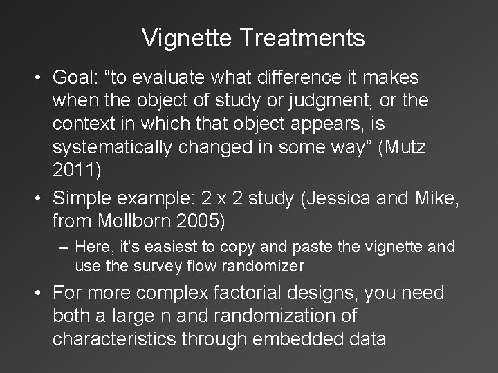 Vignette Treatments • Goal: “to evaluate what difference it makes when the object of