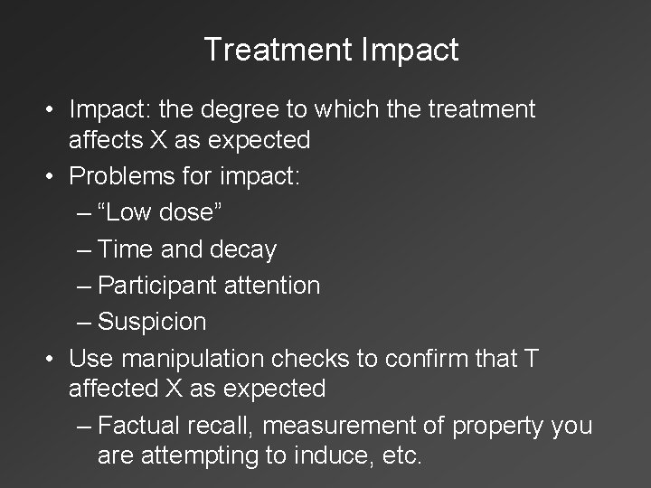 Treatment Impact • Impact: the degree to which the treatment affects X as expected