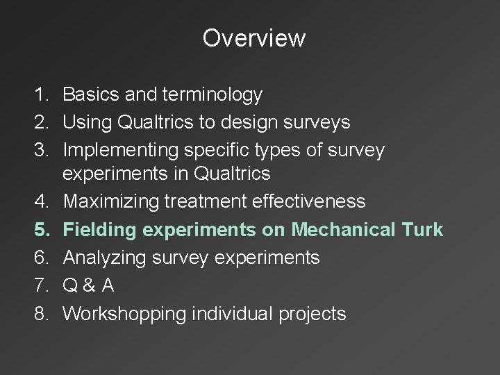 Overview 1. Basics and terminology 2. Using Qualtrics to design surveys 3. Implementing specific