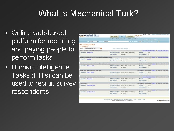 What is Mechanical Turk? • Online web-based platform for recruiting and paying people to