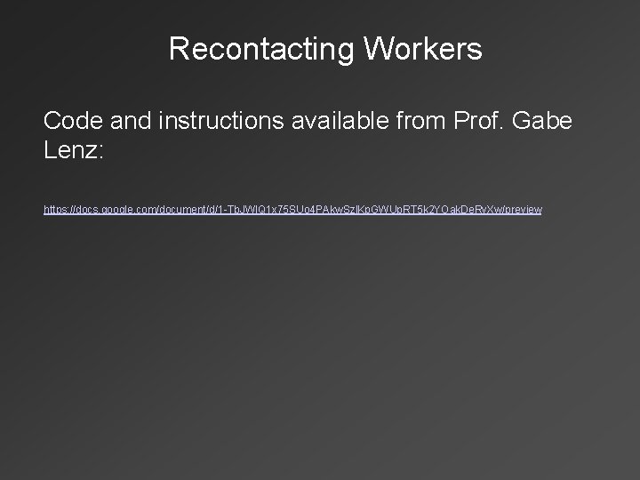Recontacting Workers Code and instructions available from Prof. Gabe Lenz: https: //docs. google. com/document/d/1