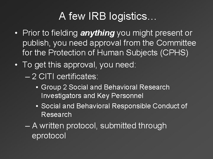 A few IRB logistics… • Prior to fielding anything you might present or publish,