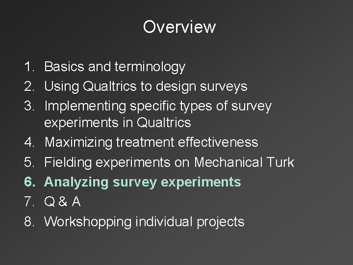 Overview 1. Basics and terminology 2. Using Qualtrics to design surveys 3. Implementing specific