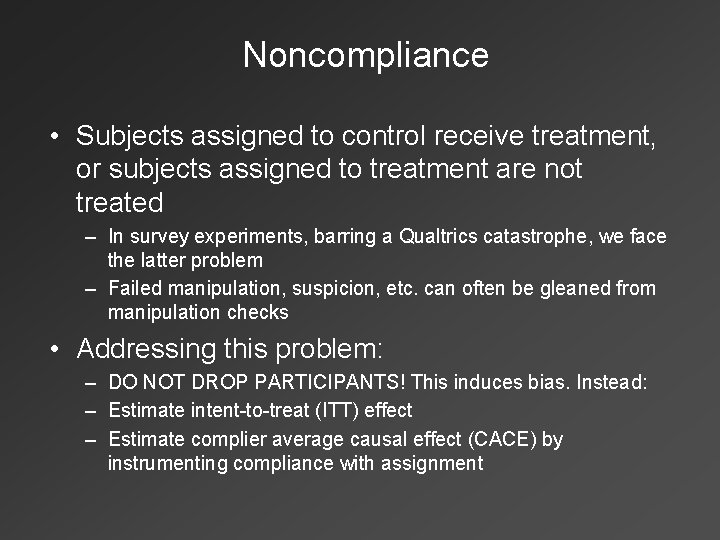 Noncompliance • Subjects assigned to control receive treatment, or subjects assigned to treatment are