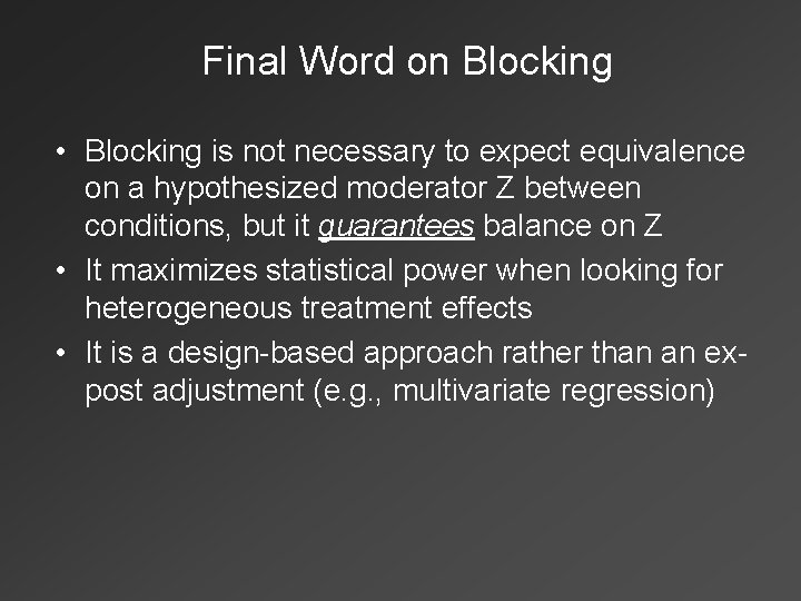 Final Word on Blocking • Blocking is not necessary to expect equivalence on a