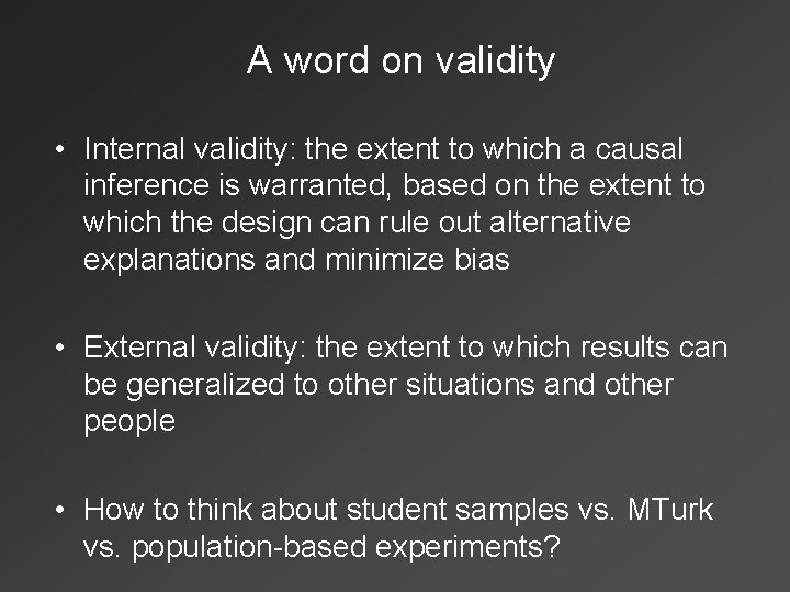 A word on validity • Internal validity: the extent to which a causal inference