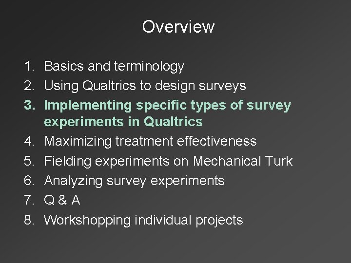 Overview 1. Basics and terminology 2. Using Qualtrics to design surveys 3. Implementing specific