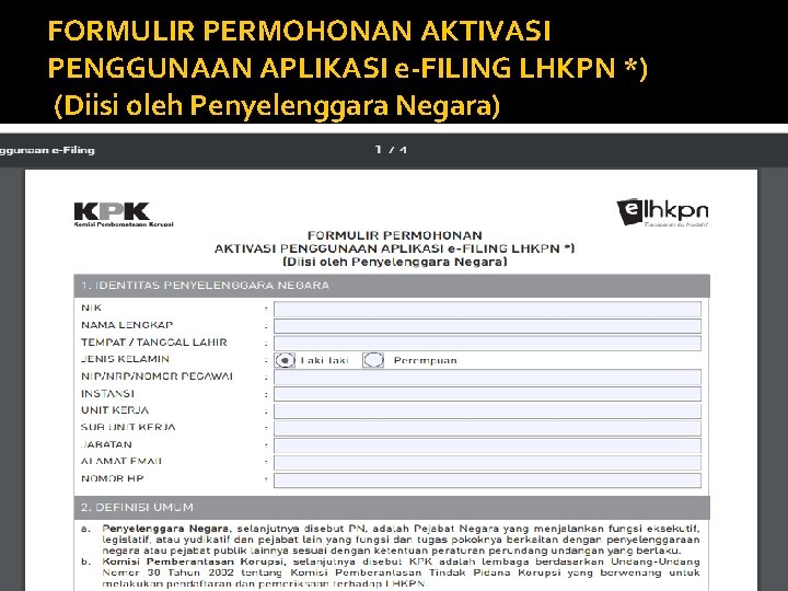 FORMULIR PERMOHONAN AKTIVASI PENGGUNAAN APLIKASI e-FILING LHKPN *) (Diisi oleh Penyelenggara Negara) 
