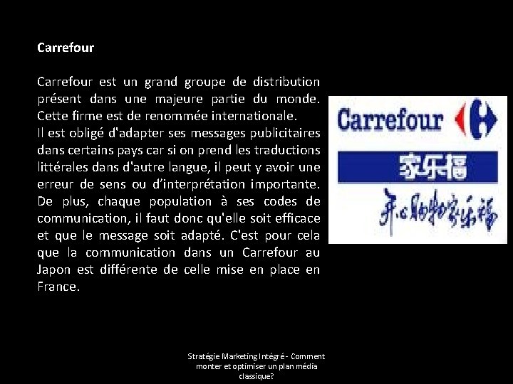 Carrefour est un grand groupe de distribution présent dans une majeure partie du monde.