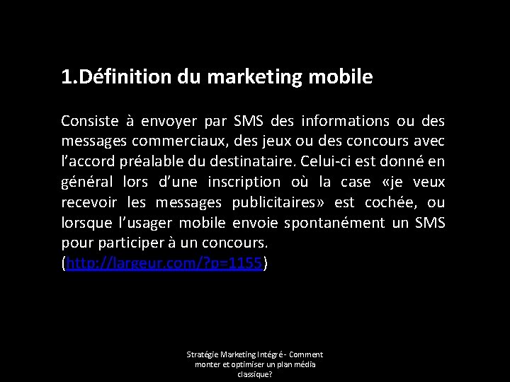 1. Définition du marketing mobile Consiste à envoyer par SMS des informations ou des