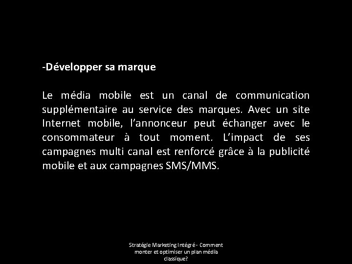 -Développer sa marque Le média mobile est un canal de communication supplémentaire au service