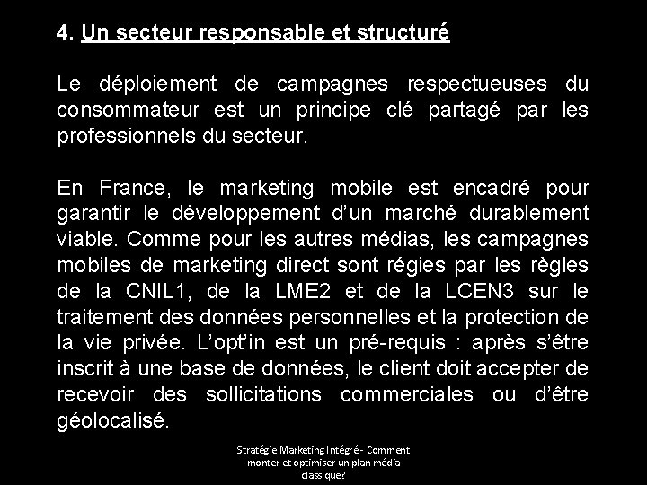 4. Un secteur responsable et structuré Le déploiement de campagnes respectueuses du consommateur est