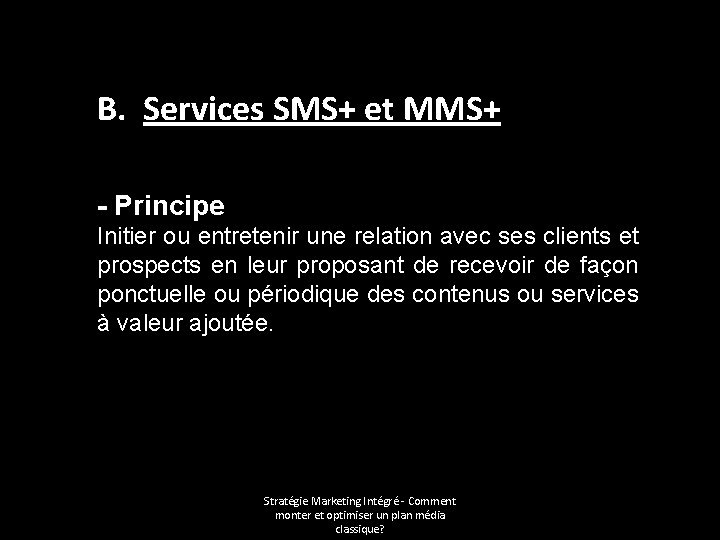 B. Services SMS+ et MMS+ - Principe Initier ou entretenir une relation avec ses