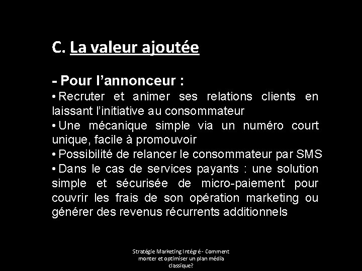 C. La valeur ajoutée - Pour l’annonceur : • Recruter et animer ses relations