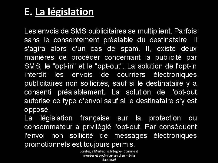 E. La législation Les envois de SMS publicitaires se multiplient. Parfois sans le consentement