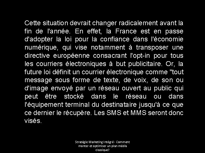 Cette situation devrait changer radicalement avant la fin de l'année. En effet, la France