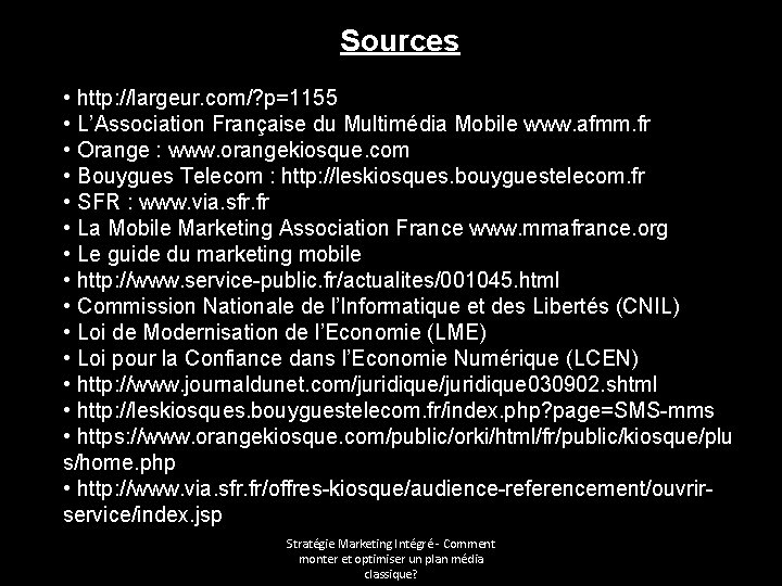 Sources • http: //largeur. com/? p=1155 • L’Association Française du Multimédia Mobile www. afmm.