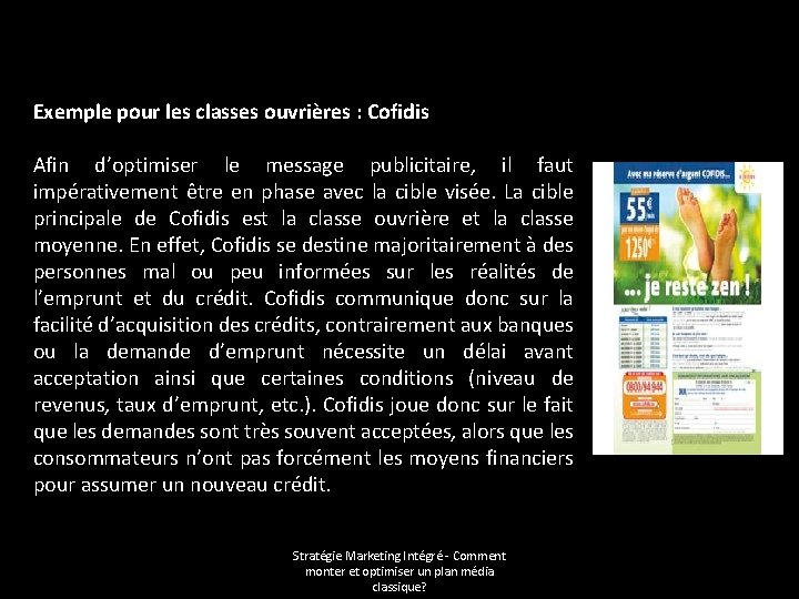 Exemple pour les classes ouvrières : Cofidis Afin d’optimiser le message publicitaire, il faut