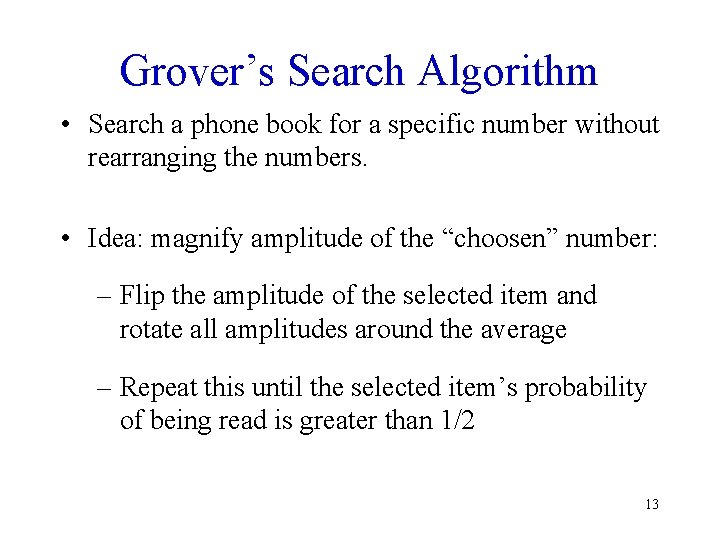 Grover’s Search Algorithm • Search a phone book for a specific number without rearranging