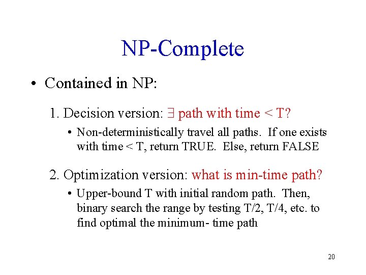 NP-Complete • Contained in NP: 1. Decision version: $ path with time < T?