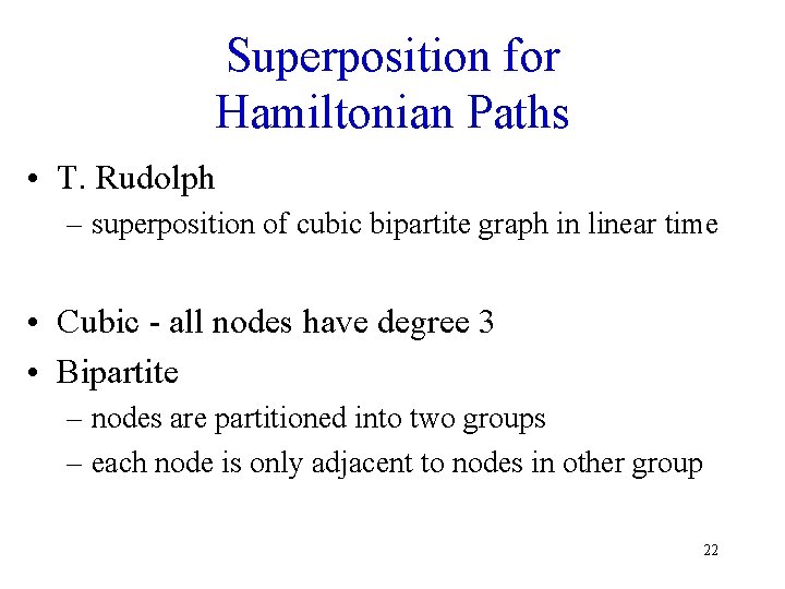 Superposition for Hamiltonian Paths • T. Rudolph – superposition of cubic bipartite graph in