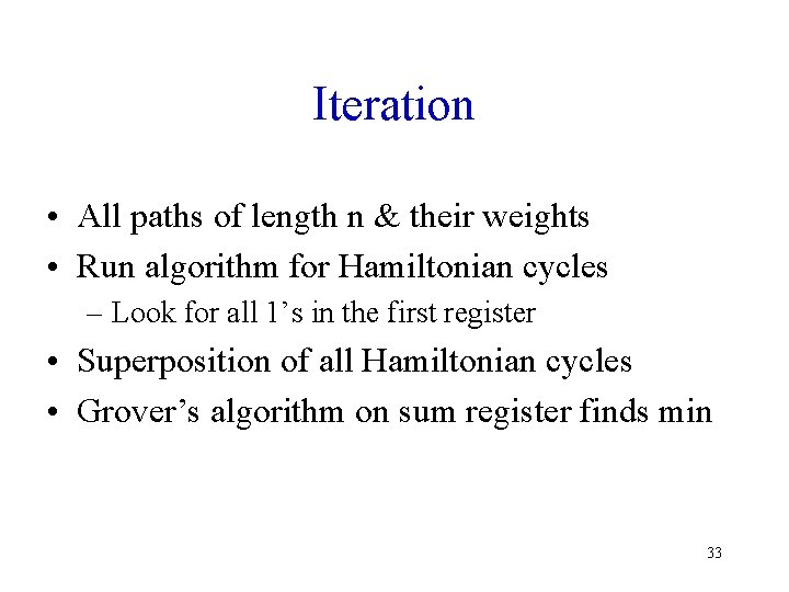 Iteration • All paths of length n & their weights • Run algorithm for