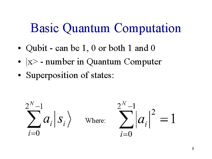 Basic Quantum Computation • Qubit - can be 1, 0 or both 1 and