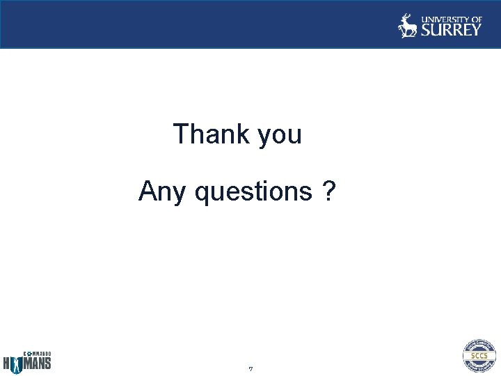 Thank you Any questions ? 7 Thank you Any questions ? 7