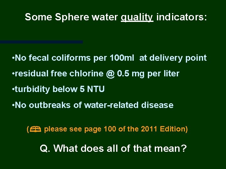 Some Sphere water quality indicators: • No fecal coliforms per 100 ml at delivery