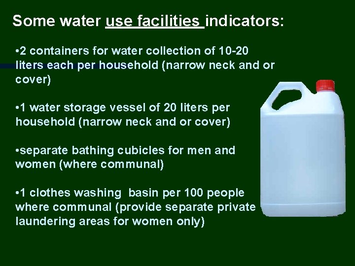 Some water use facilities indicators: • 2 containers for water collection of 10 -20