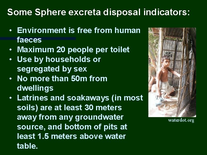 Some Sphere excreta disposal indicators: • Environment is free from human faeces • Maximum