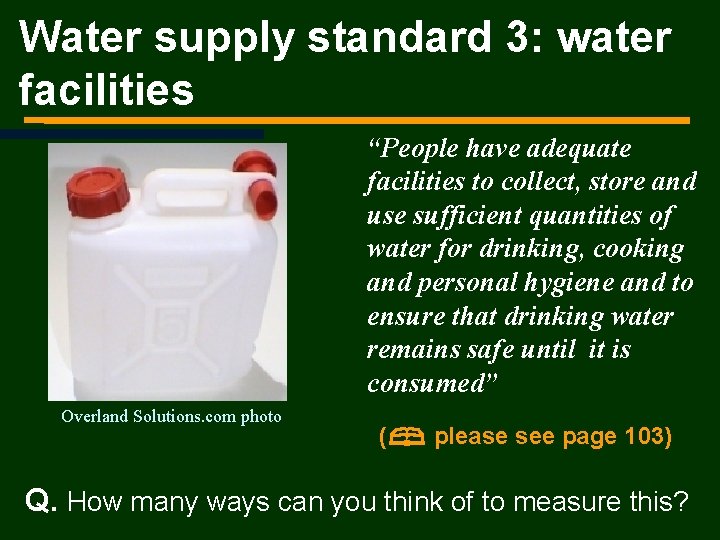 Water supply standard 3: water facilities “People have adequate facilities to collect, store and