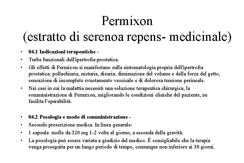 Permixon (estratto di serenoa repens- medicinale) • • 04. 1 Indicazioni terapeutiche Turbe funzionali