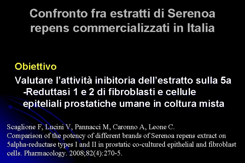 Confronto fra estratti di Serenoa repens commercializzati in Italia Obiettivo Valutare l’attività inibitoria dell’estratto