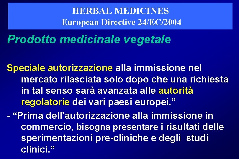 HERBAL MEDICINES European Directive 24/EC/2004 Prodotto medicinale vegetale Speciale autorizzazione alla immissione nel mercato