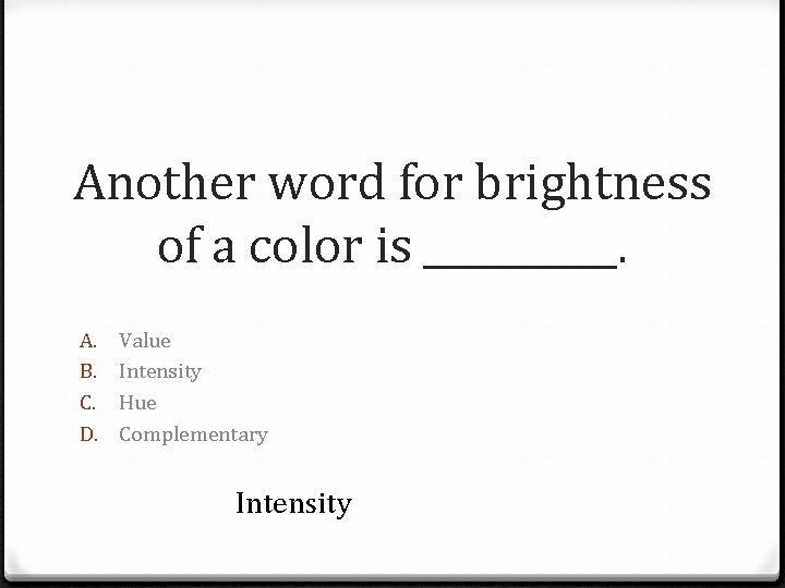 Another word for brightness of a color is _____. A. B. C. D. Value