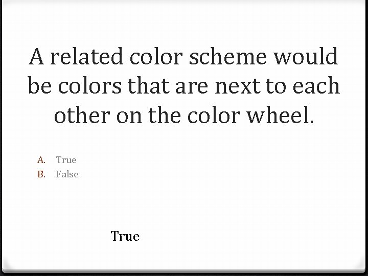 A related color scheme would be colors that are next to each other on