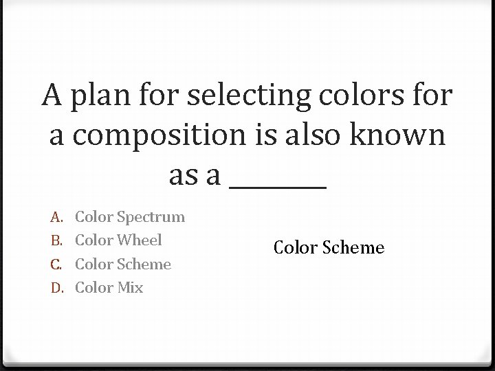 A plan for selecting colors for a composition is also known as a ____