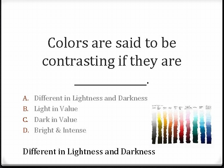 Colors are said to be contrasting if they are _______. A. B. C. D.