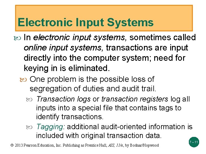 Electronic Input Systems In electronic input systems, sometimes called online input systems, transactions are