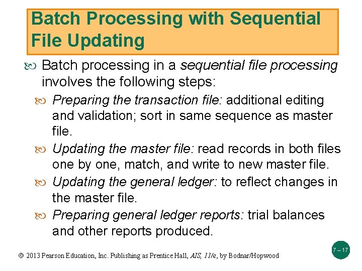 Batch Processing with Sequential File Updating Batch processing in a sequential file processing involves