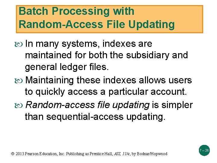 Batch Processing with Random-Access File Updating In many systems, indexes are maintained for both