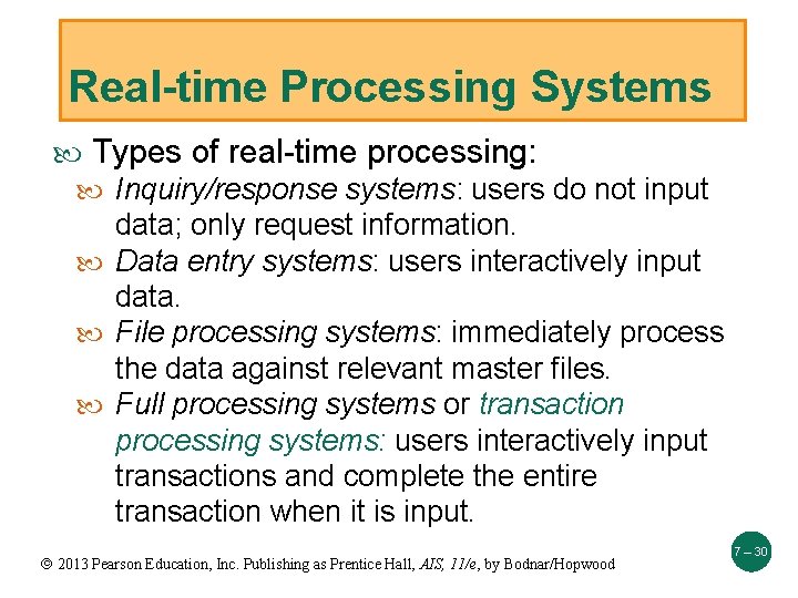 Real-time Processing Systems Types of real-time processing: Inquiry/response systems: users do not input data;