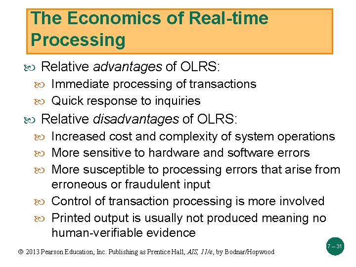 The Economics of Real-time Processing Relative advantages of OLRS: Immediate processing of transactions Quick