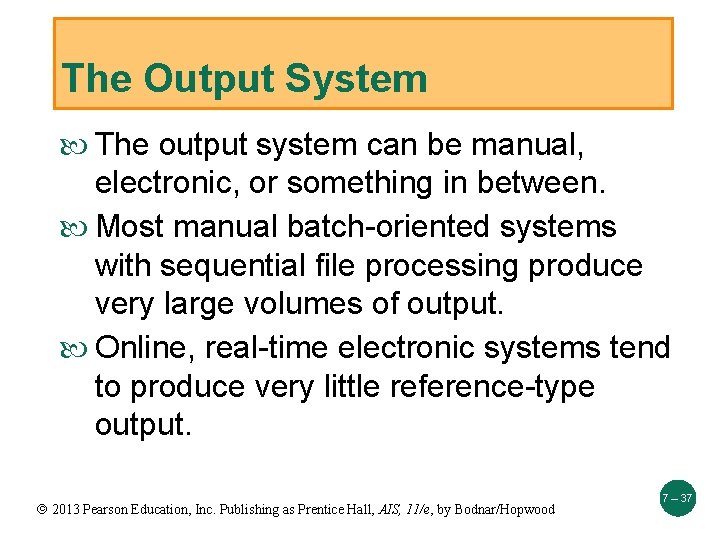 The Output System The output system can be manual, electronic, or something in between.