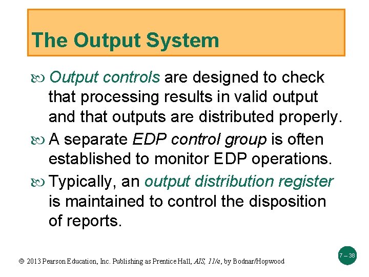 The Output System Output controls are designed to check that processing results in valid