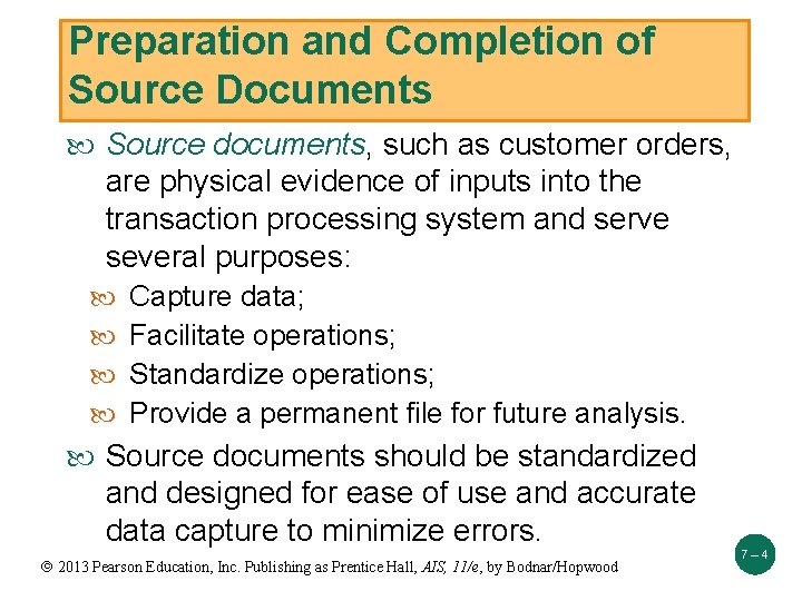 Preparation and Completion of Source Documents Source documents, such as customer orders, are physical