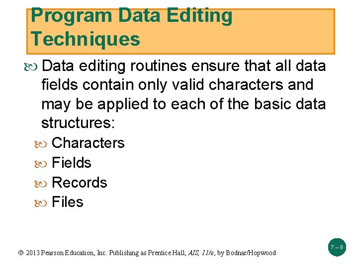Program Data Editing Techniques Data editing routines ensure that all data fields contain only